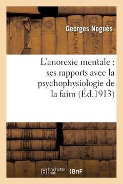 portada L'Anorexie Mentale: Ses Rapports Avec La Psychophysiologie de la Faim (en Francés)