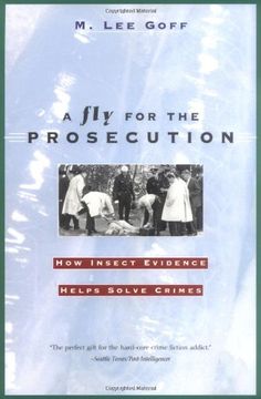 portada A fly for the Prosecution: How Insect Evidence Helps Solve Crimes (in English)