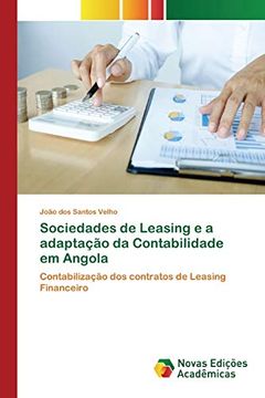 portada Sociedades de Leasing e a Adaptação da Contabilidade em Angola: Contabilização dos Contratos de Leasing Financeiro (en Portugués)