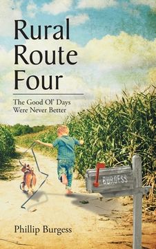 portada Rural Route Four: The Good Ol' Days Were Never Better (in English)