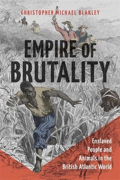 portada Empire of Brutality: Enslaved People and Animals in the British Atlantic World (in English)