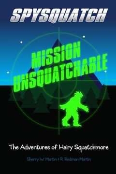 portada Spysquatch: Mission Unsquatchable (The Adventures of Hairy Squatchmore) (Volume 1)