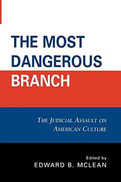 portada The Most Dangerous Branch: The Judicial Assault on American Culture (en Inglés)