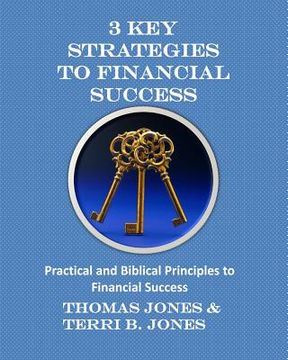portada 3 Key Strategies To Financial Success: Practical and Biblical Principles to Financial Success (en Inglés)