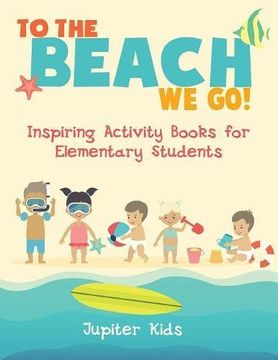 portada To the Beach We Go! Inspiring Activity Books for Elementary Students