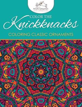 portada Color the Knickknacks: Coloring Classic Ornaments (en Inglés)