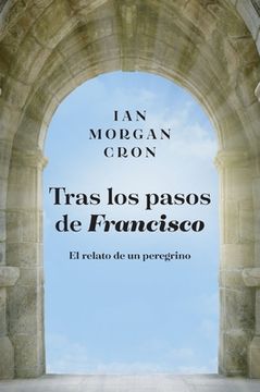 portada Tras Los Pasos de Francisco: El Relato de Un Peregrino (in Spanish)