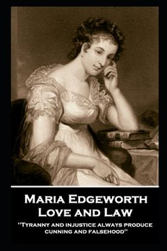 portada Maria Edgeworth - Love and Law: 'Tyranny and injustice always produce cunning and falsehood''