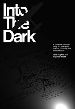 portada Into the Dark: A Bomber Command Story of Combat and Survival, Discovery and Remembrance (en Inglés)