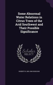 portada Some Abnormal Water Relations in Citrus Trees of the Arid Southwest and Their Possible Significance (en Inglés)