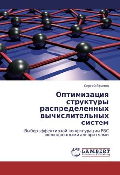 portada Optimizatsiya struktury raspredelennykh vychislitel'nykh sistem: Vybor effektivnoy konfiguratsii RVS evolyutsionnymi algoritmami (Russian Edition)