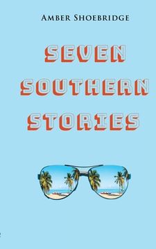 portada Seven Southern Stories: A Canadian's Experience of Life in the Deep South (en Inglés)