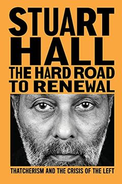 portada The Hard Road to Renewal: Thatcherism and the Crisis of the Left (en Inglés)