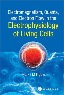 portada Electromagnetism, Quanta, and Electron Flow in the Electrophysiology of Living Cells (en Inglés)