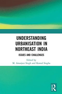 portada Understanding Urbanisation in Northeast India: Issues and Challenges (in English)