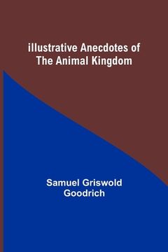 portada Illustrative Anecdotes of the Animal Kingdom (en Inglés)