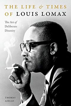 portada The Life and Times of Louis Lomax: The art of Deliberate Disunity 