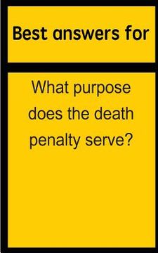 portada Best answers for What purpose does the death penalty serve? (en Inglés)