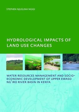 portada Hydrological Impacts of Land Use Changes on Water Resources Management and Socio-Economic Development Ofthe Upper Ewaso Ng'iro River Basin in Kenya: P (en Inglés)