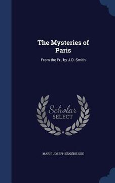portada The Mysteries of Paris: From the Fr., by J.D. Smith (en Inglés)