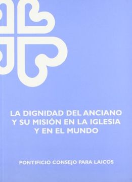portada La dignidad del anciano y su misión en la Iglesia y en el mundo (Otras Publicaciones33) (in Spanish)
