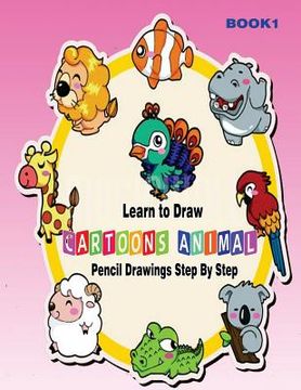 portada Learn to Draw Cartoons: Pencil Drawings Step By Step Book 1: Pencil Drawing Ideas for Absolute Beginners (en Inglés)