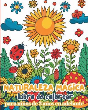 portada Naturaleza Magica - Libro de colorear para niños de 3 años en adelante: Libro de colorear de la naturaleza fácil y divertido para niños (in Spanish)