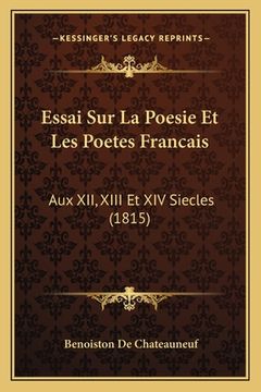 portada Essai Sur La Poesie Et Les Poetes Francais: Aux XII, XIII Et XIV Siecles (1815) (en Francés)