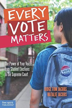 portada Every Vote Matters: The Power of Your Voice, from Student Elections to the Supreme Court (Teens & the Law)