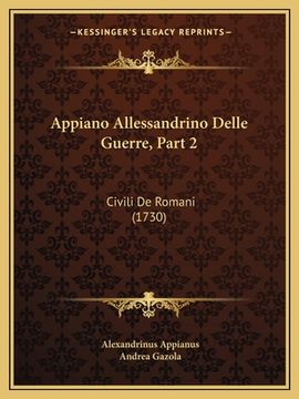 portada Appiano Allessandrino Delle Guerre, Part 2: Civili De Romani (1730) (en Italiano)