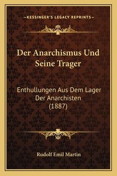 portada Der Anarchismus Und Seine Trager: Enthullungen Aus Dem Lager Der Anarchisten (1887) (en Alemán)