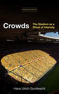 portada Crowds: The Stadium as a Ritual of Intensity (in English)