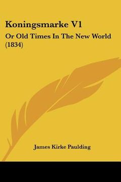 portada koningsmarke v1: or old times in the new world (1834) (en Inglés)