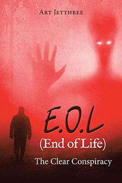 portada E. O. L (End of Life): The Clear Conspiracy (in English)