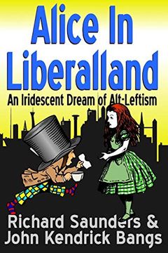 portada Alice in Liberalland: An Iridescent Dream of Alt-Leftism 