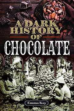 portada A Dark History of Chocolate (en Inglés)