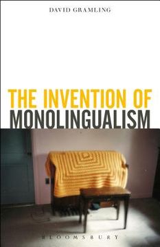 portada The Invention of Monolingualism (en Inglés)