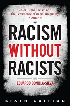 portada Racism Without Racists: Color-Blind Racism and the Persistence of Racial Inequality in America, Sixth Edition 