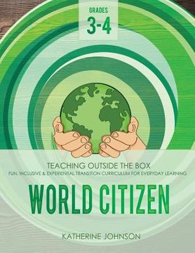 portada World Citizen: Grades 3-4: Fun, inclusive & experiential transition curriculum for everyday learning (en Inglés)