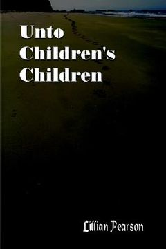 portada unto children's children (en Inglés)