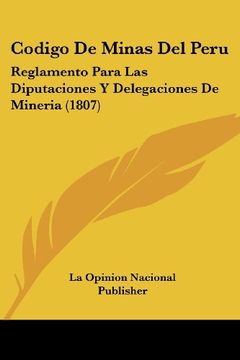 portada Codigo de Minas del Peru: Reglamento Para las Diputaciones y Delegaciones de Mineria (1807)