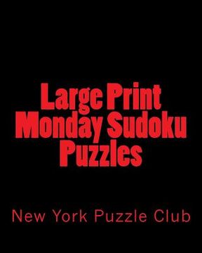 portada Large Print Monday Sudoku Puzzles: Sudoku Puzzles From The Archives of The New York Puzzle Club (in English)