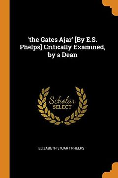 portada 'the Gates Ajar' [by E. S. Phelps] Critically Examined, by a Dean (en Inglés)