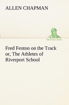 portada fred fenton on the track or, the athletes of riverport school (en Inglés)