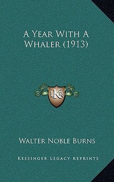 portada a year with a whaler (1913) (en Inglés)