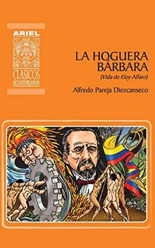 portada La hoguera bárbara: Vida de Eloy Alfaro (Ariel Clásicos Ecuatorianos)