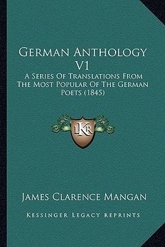 portada german anthology v1: a series of translations from the most popular of the german poets (1845) (en Inglés)