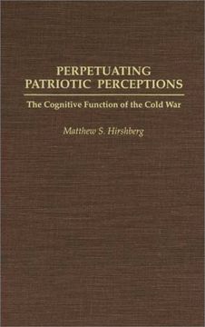 portada perpetuating patriotic perceptions: the cognitive function of the cold war (in English)