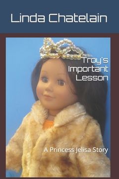 portada Troy's Important Lesson: A Princess Jelisa Story (en Inglés)