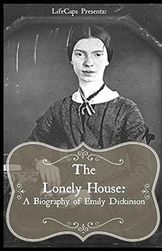 The Lonely House: A Biography of Emily Dickinson (en Inglés)
